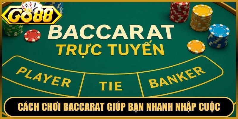 Cách Chơi Baccarat Đơn Giản Giúp Bạn Nhanh Nhập Cuộc